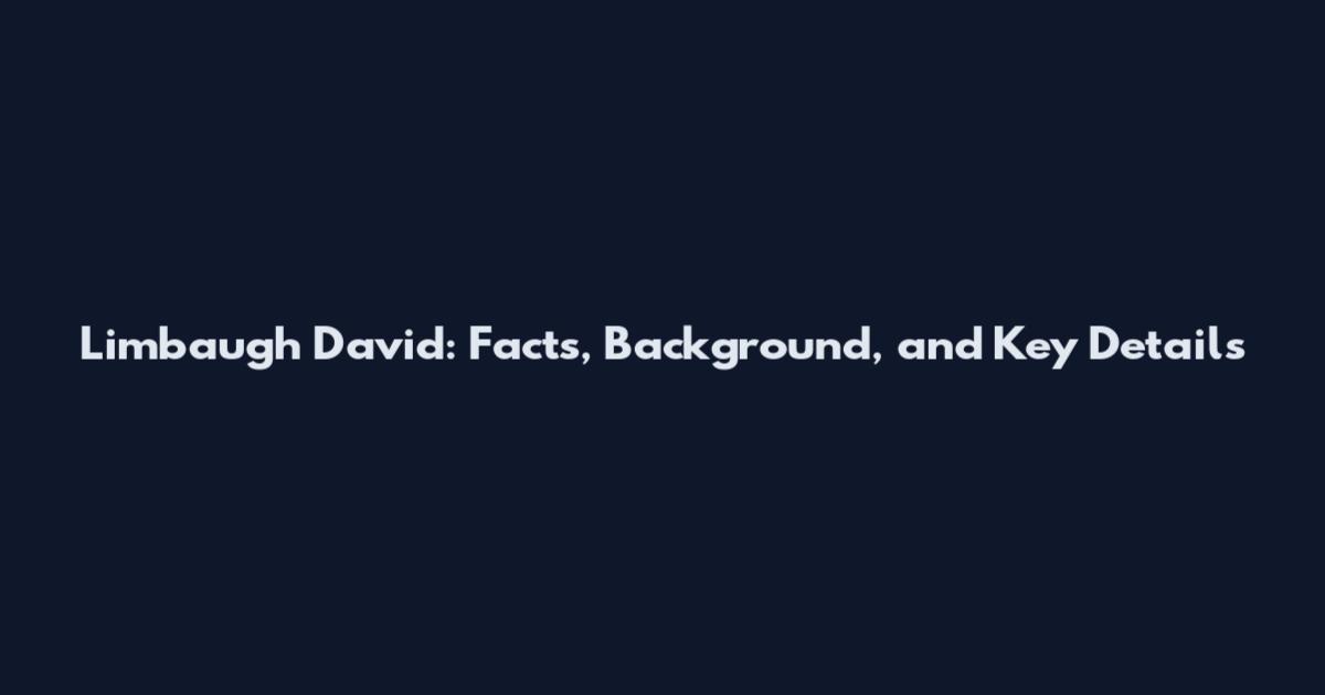 Limbaugh David: Facts, Background, and Key Details