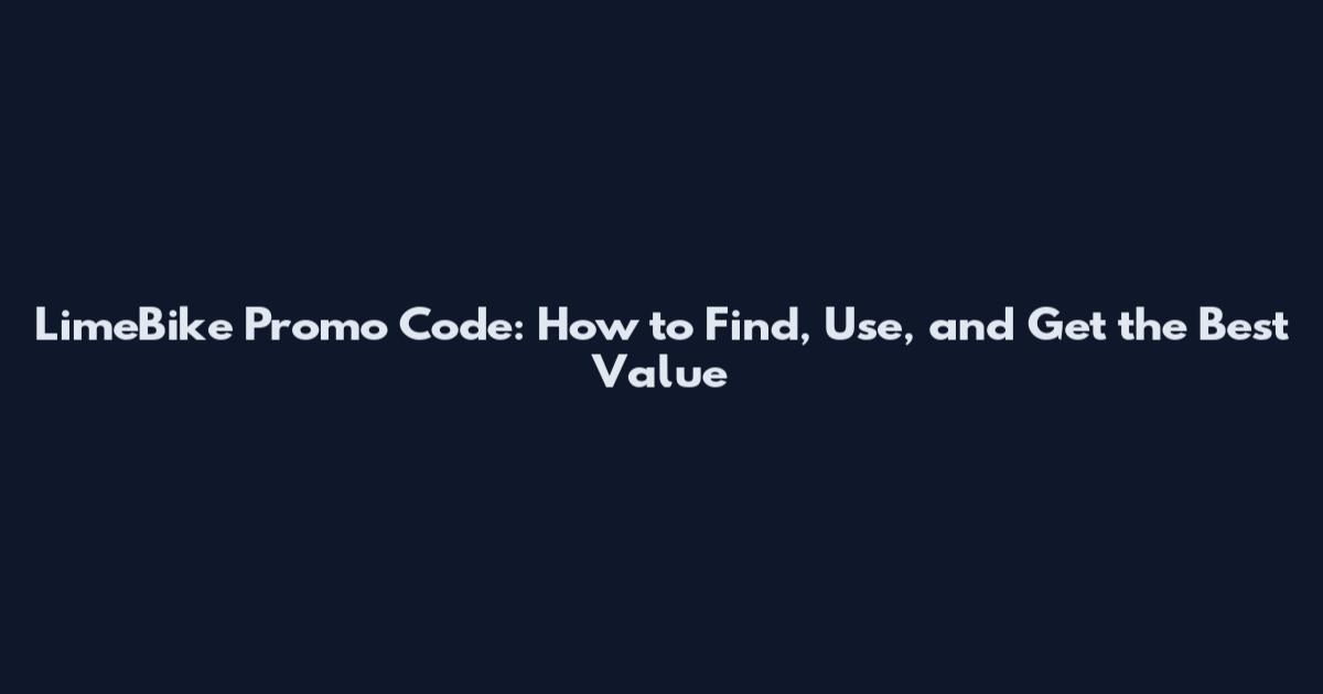 LimeBike Promo Code: How to Find, Use, and Get the Best Value