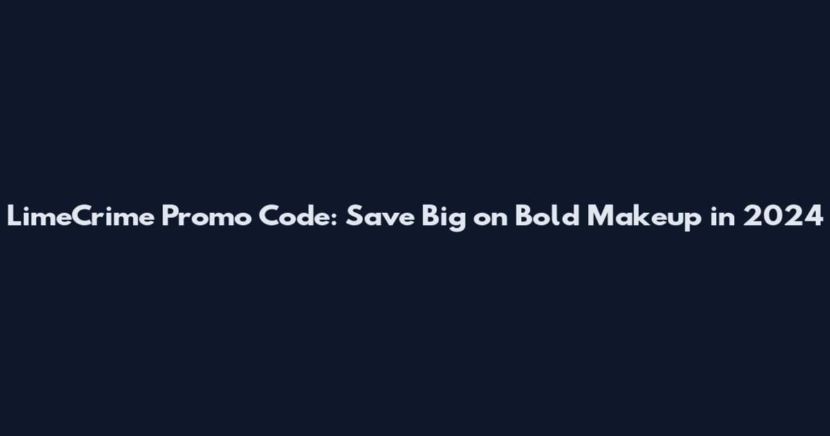 LimeCrime Promo Code: Save Big on Bold Makeup in 2024
