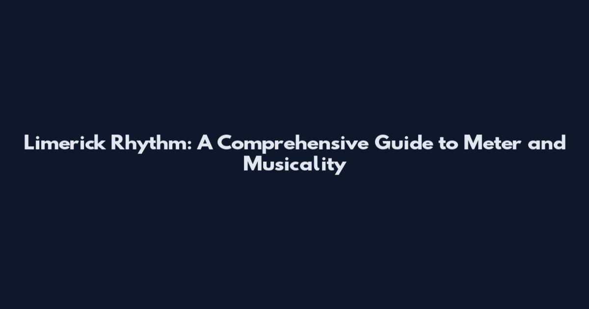 Limerick Rhythm: A Comprehensive Guide to Meter and Musicality
