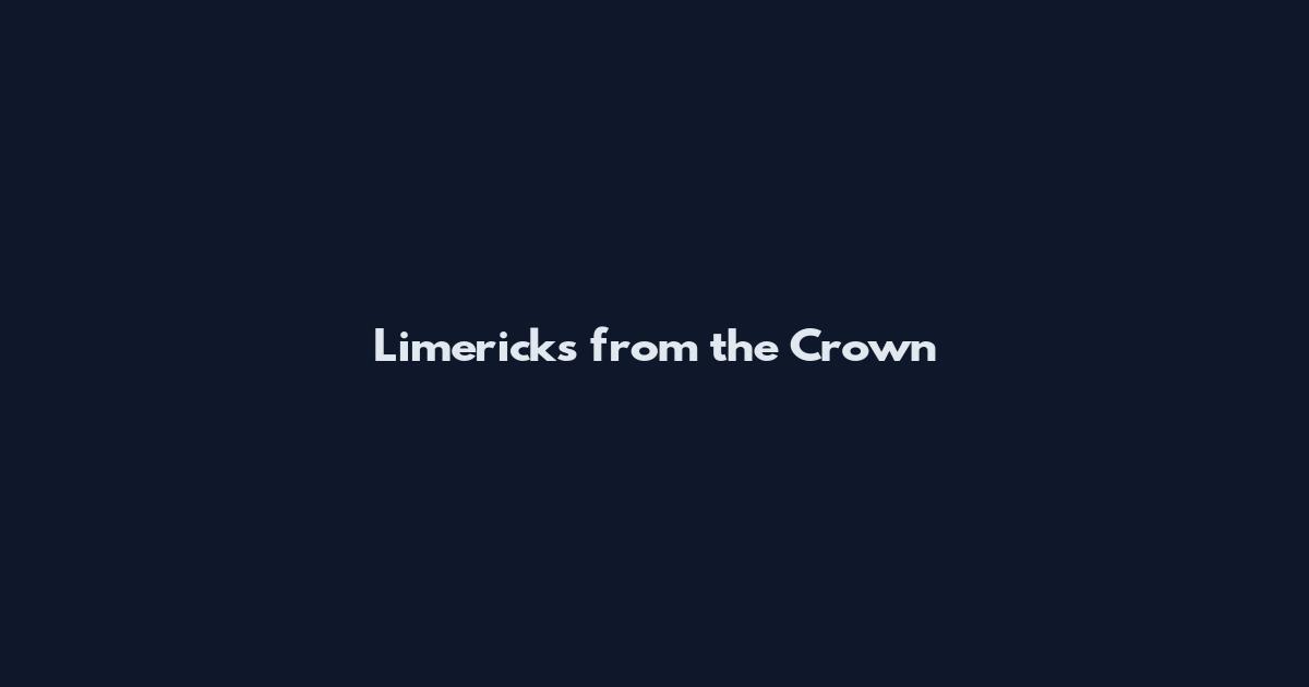 Limericks from the Crown