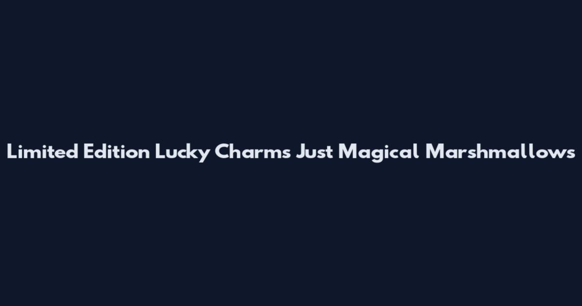 Limited Edition Lucky Charms Just Magical Marshmallows