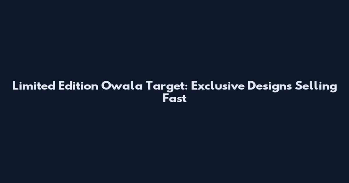 Limited Edition Owala Target: Exclusive Designs Selling Fast