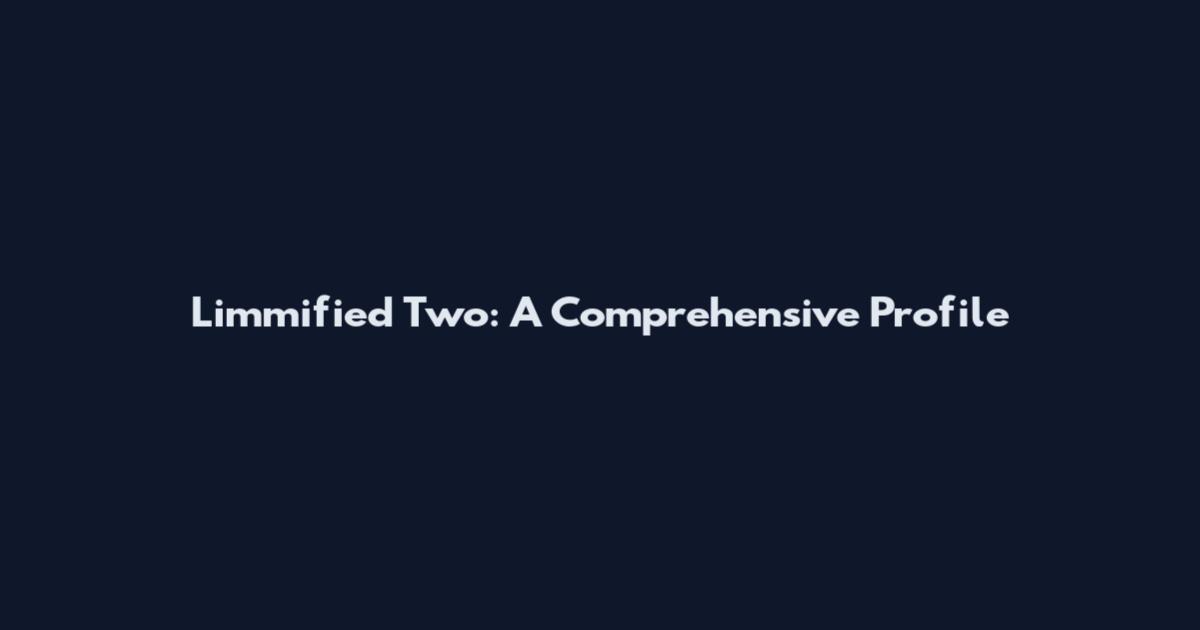 Limmified Two: A Comprehensive Profile
