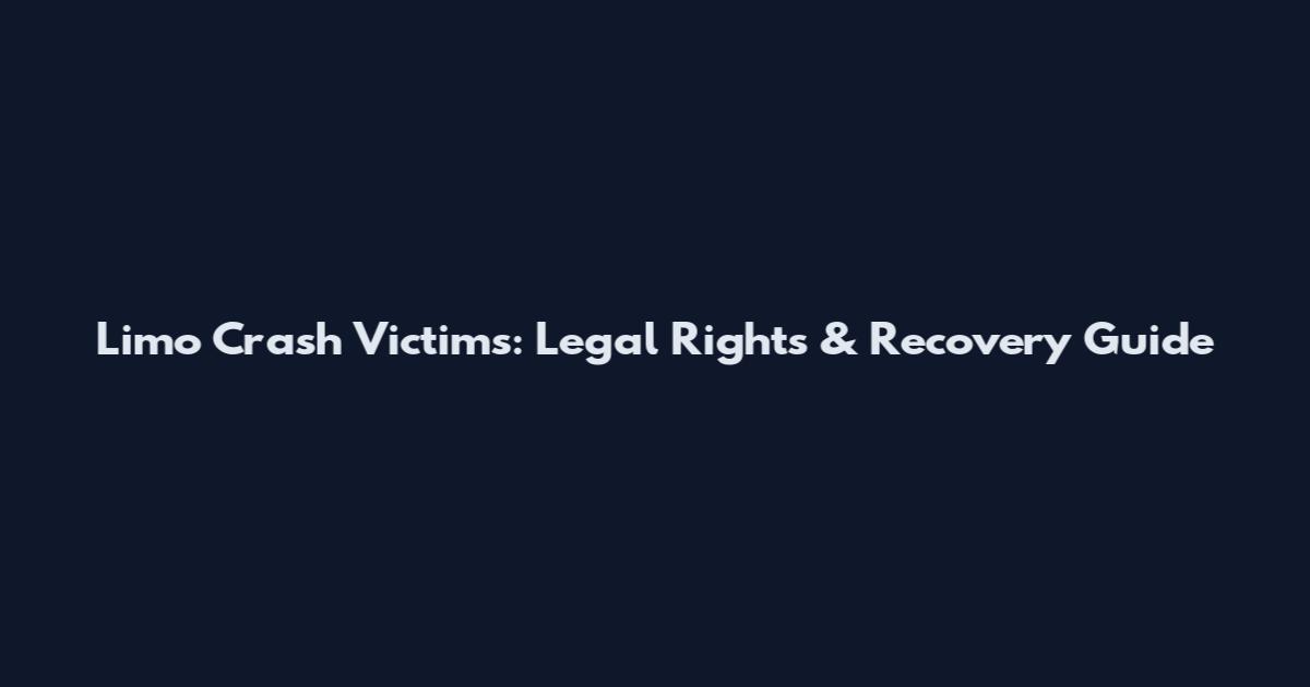 Limo Crash Victims: Legal Rights & Recovery Guide