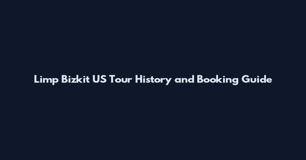 Limp Bizkit US Tour History and Booking Guide