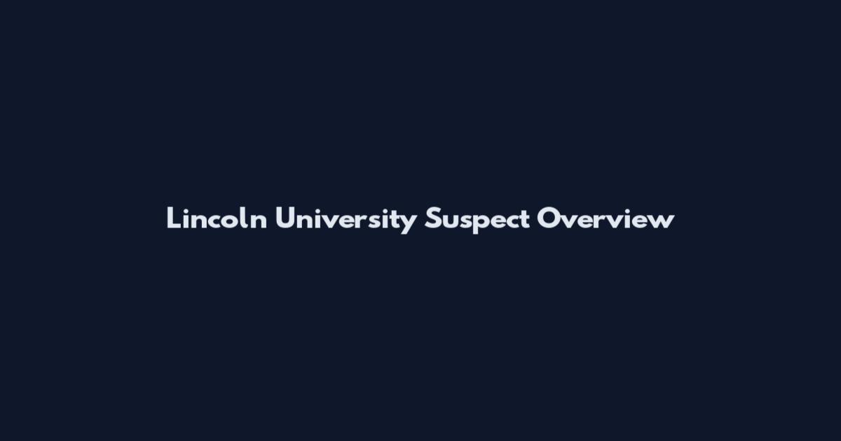 Lincoln University Suspect Overview