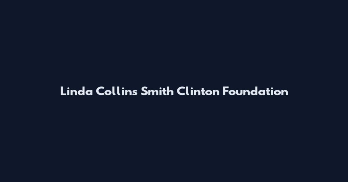 Linda Collins Smith Clinton Foundation