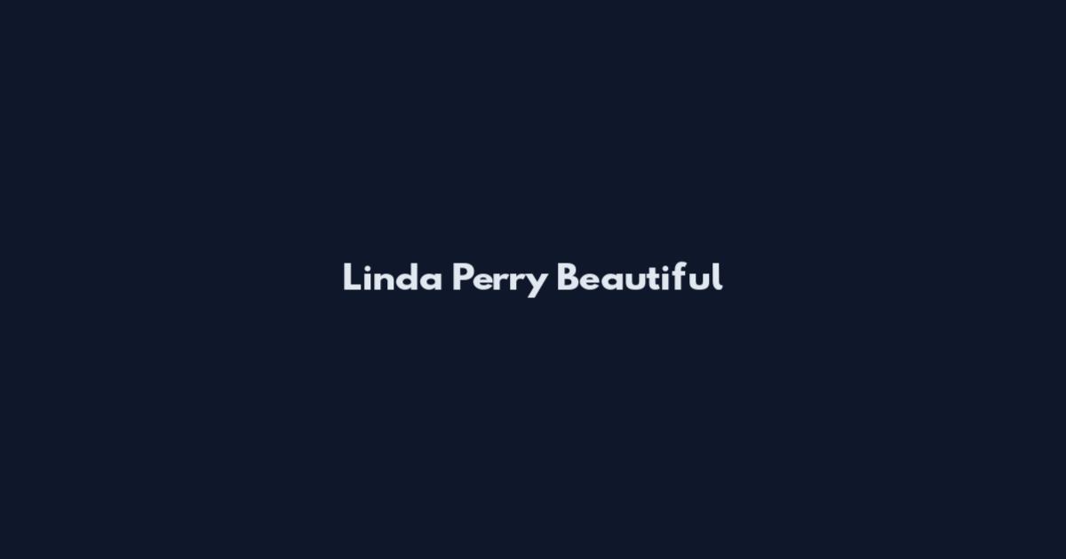 Linda Perry Beautiful