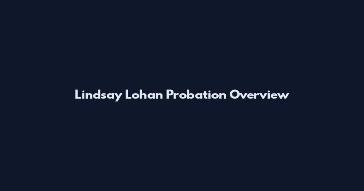 Lindsay Lohan Probation Overview