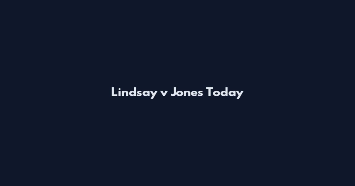 Lindsay v Jones Today