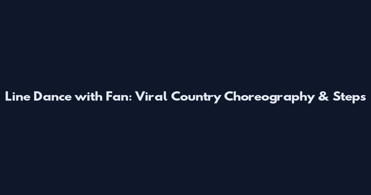 Line Dance with Fan: Viral Country Choreography & Steps