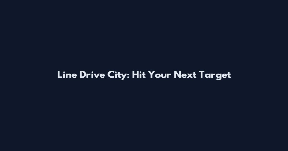 Line Drive City: Hit Your Next Target