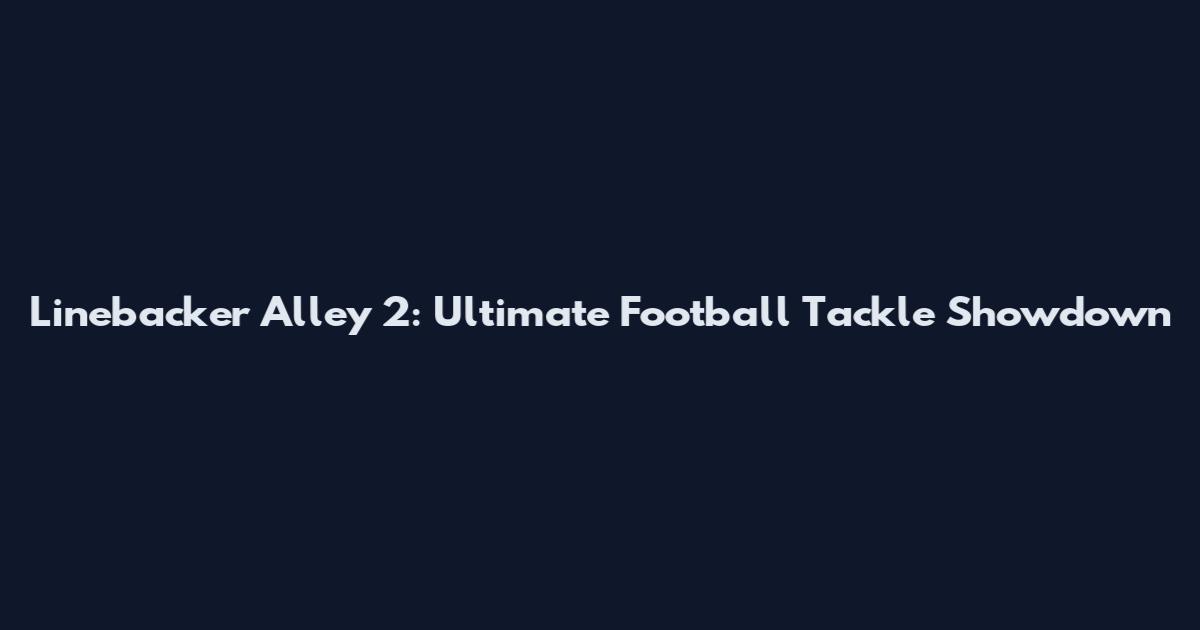 Linebacker Alley 2: Ultimate Football Tackle Showdown