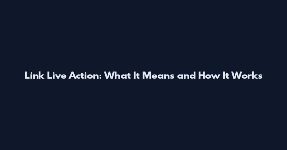 Link Live Action: What It Means and How It Works