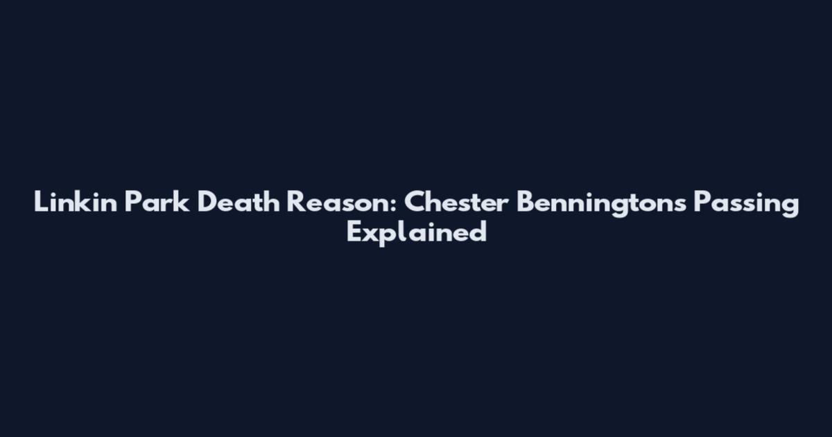 Linkin Park Death Reason: Chester Bennington's Passing Explained