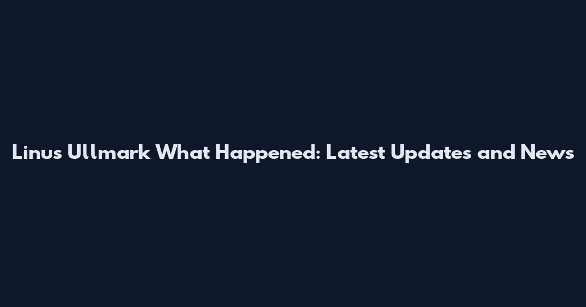 Linus Ullmark What Happened: Latest Updates and News