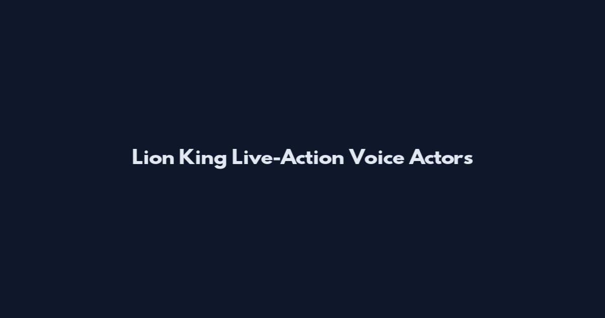 Lion King Live-Action Voice Actors
