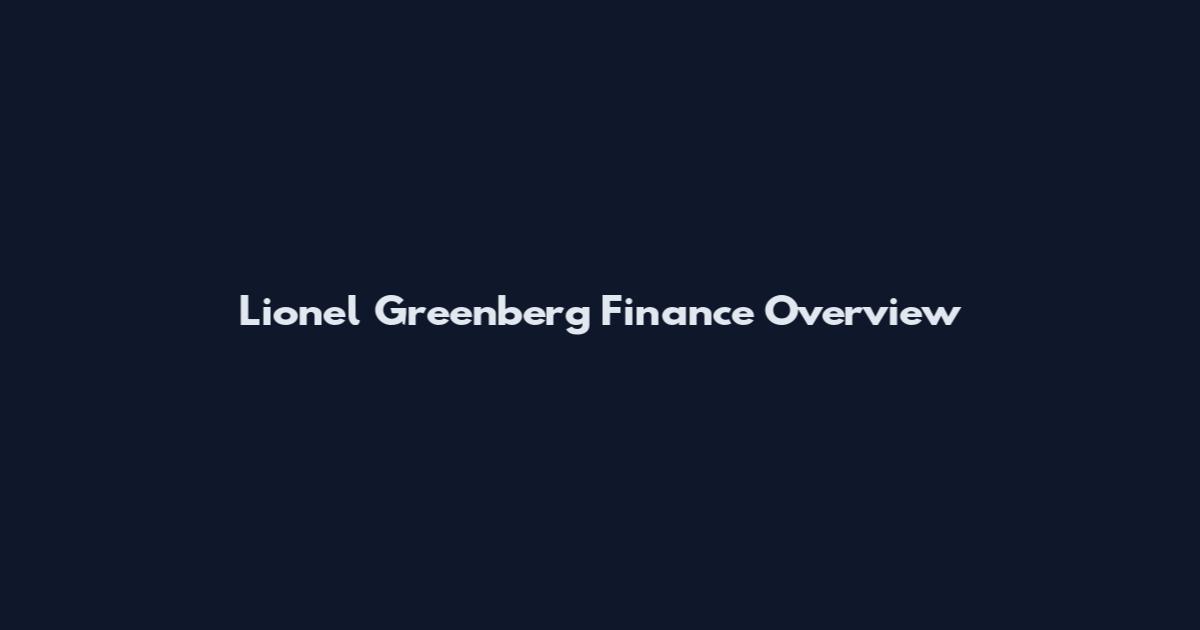 Lionel Greenberg Finance Overview