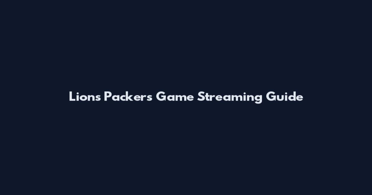 Lions Packers Game Streaming Guide