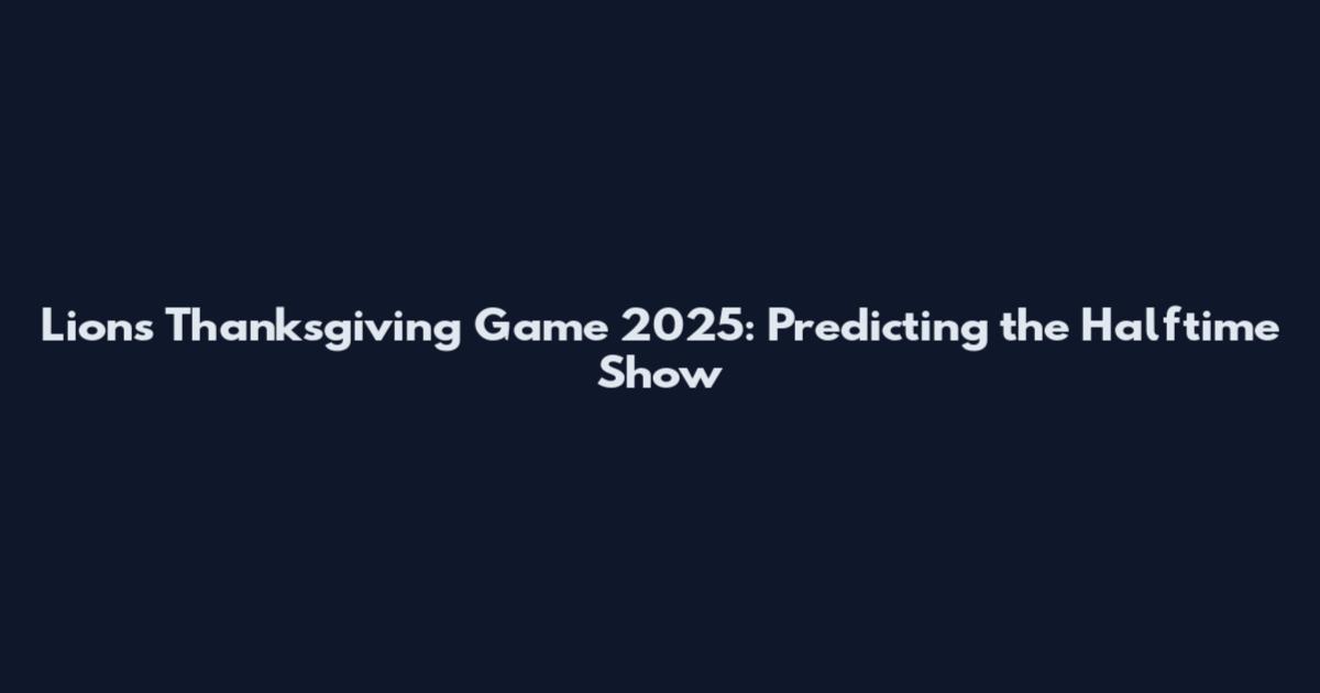 Lions Thanksgiving Game 2025: Predicting the Halftime Show