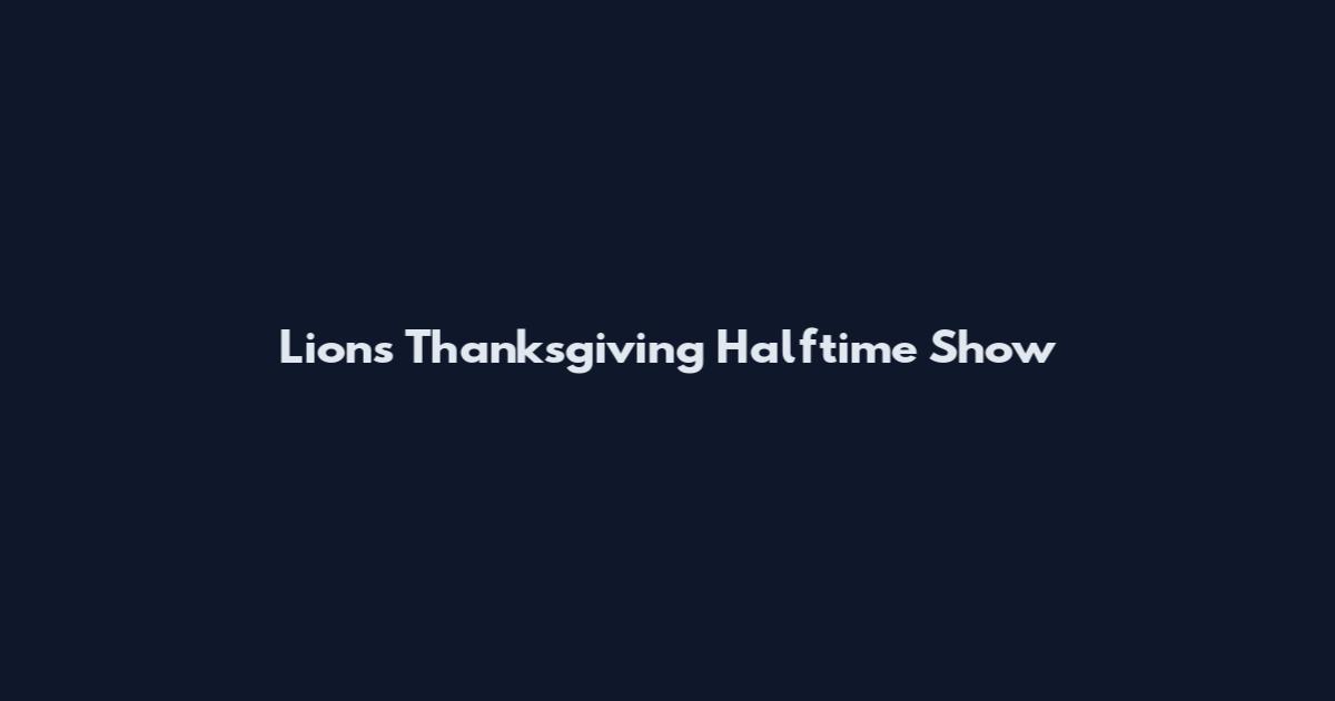 Lions Thanksgiving Halftime Show