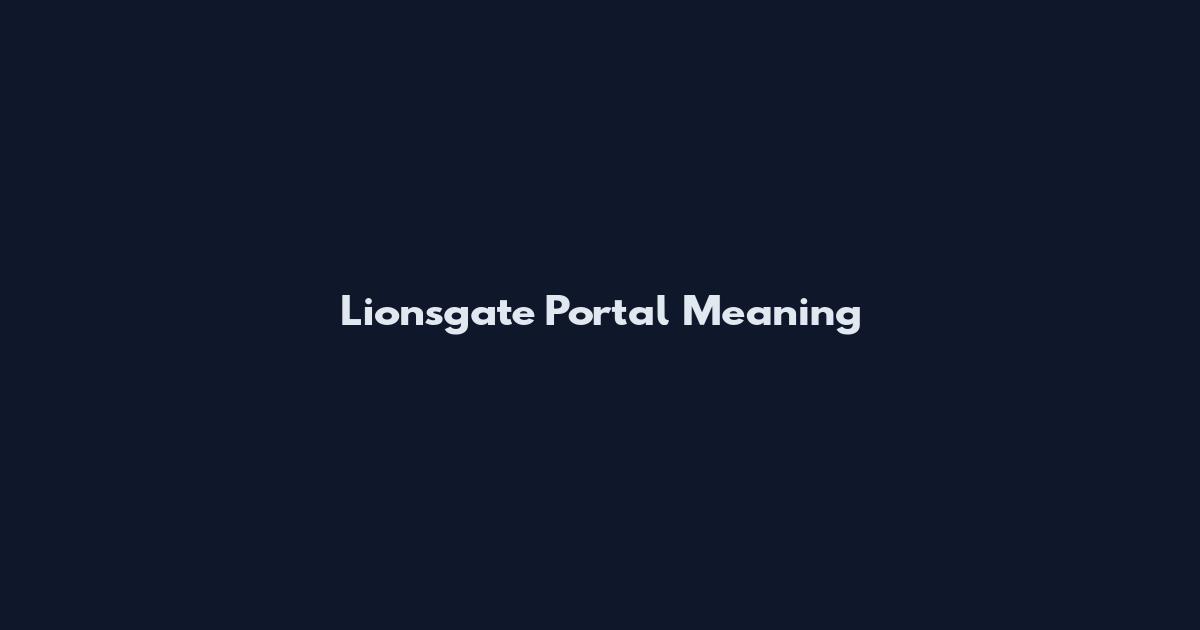 Lionsgate Portal Meaning