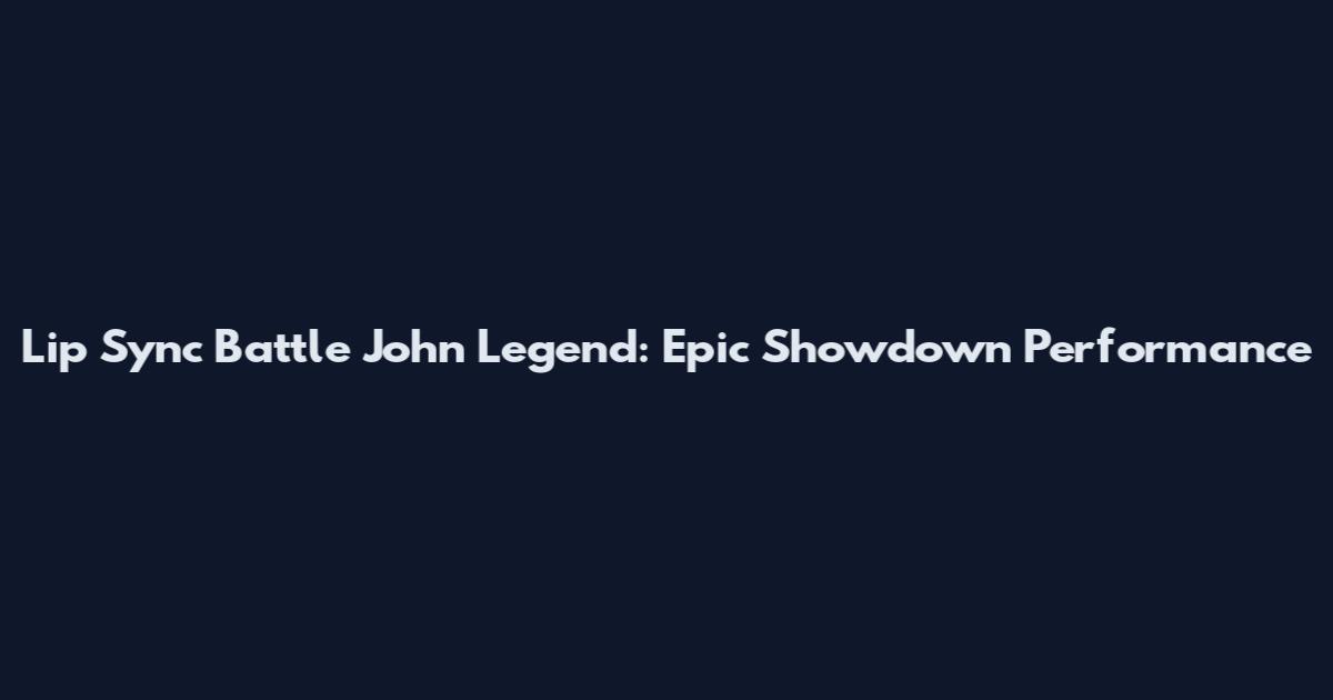 Lip Sync Battle John Legend: Epic Showdown Performance