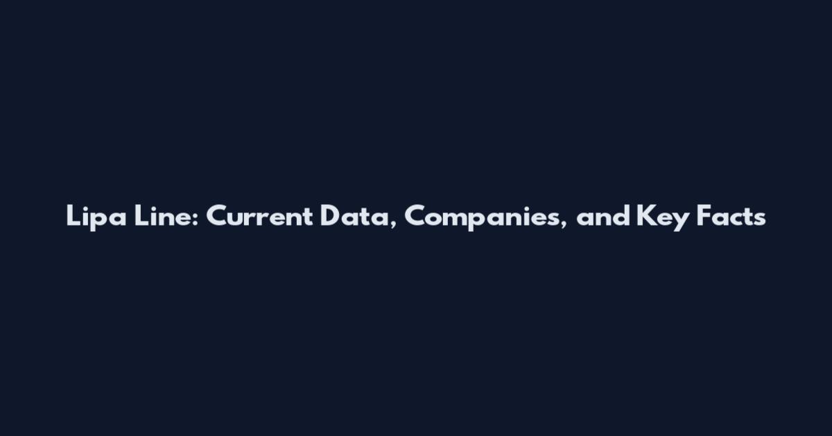 Lipa Line: Current Data, Companies, and Key Facts