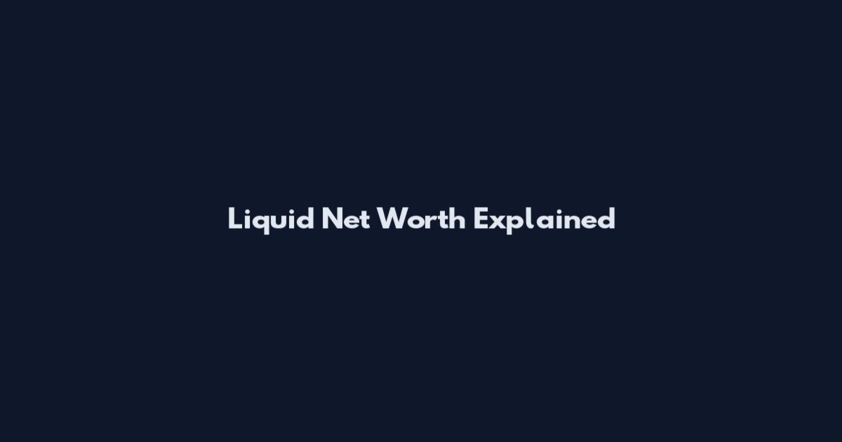 Liquid Net Worth Explained
