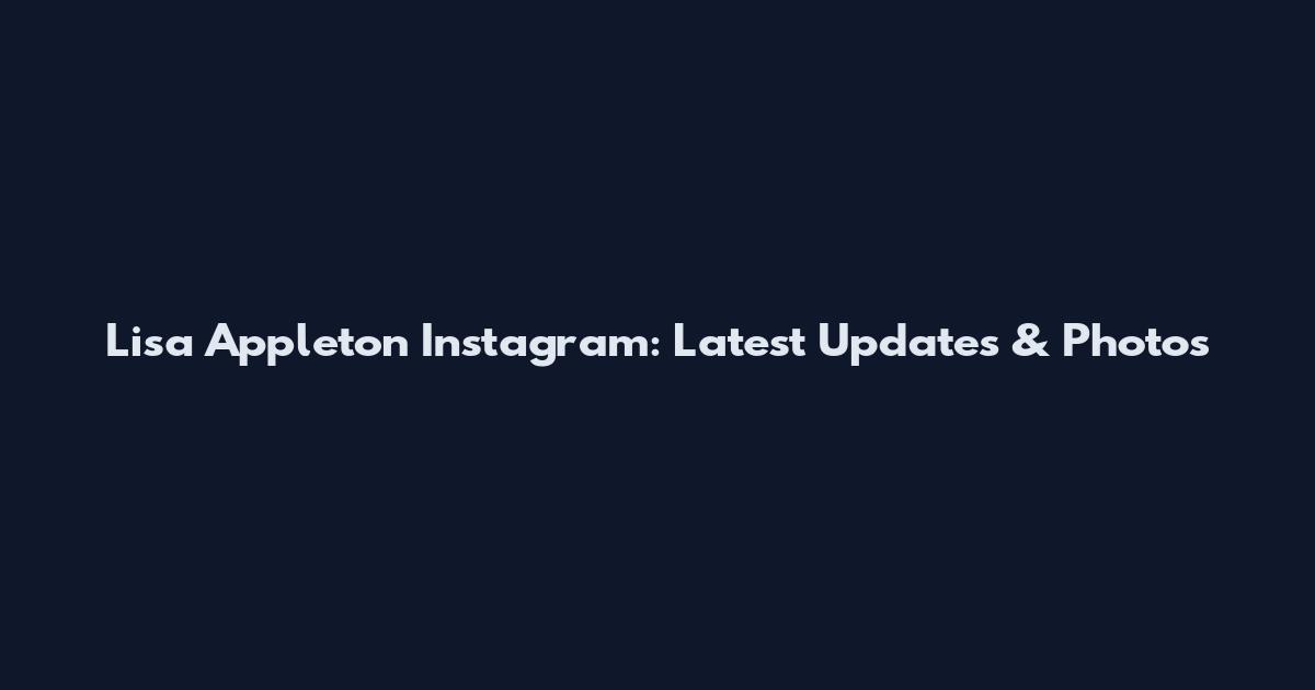 Lisa Appleton Instagram: Latest Updates & Photos