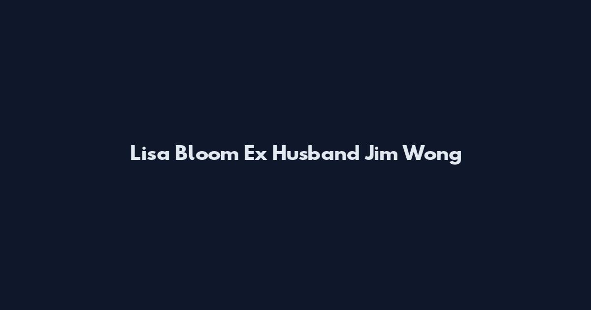 Lisa Bloom Ex Husband Jim Wong