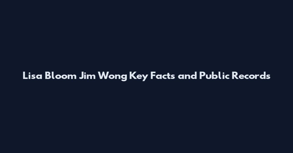 Lisa Bloom Jim Wong Key Facts and Public Records