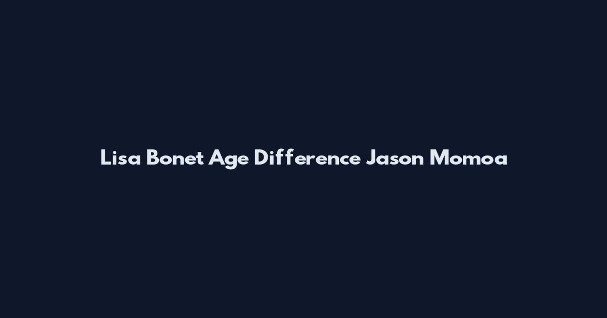 Lisa Bonet Age Difference Jason Momoa