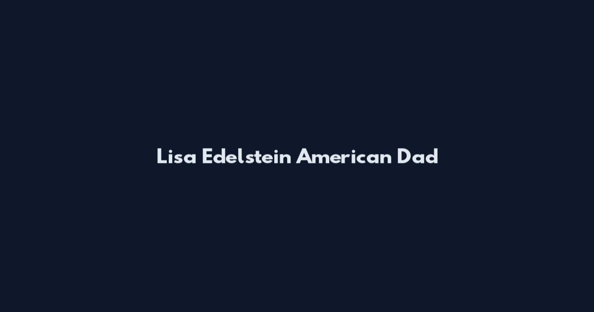 Lisa Edelstein American Dad