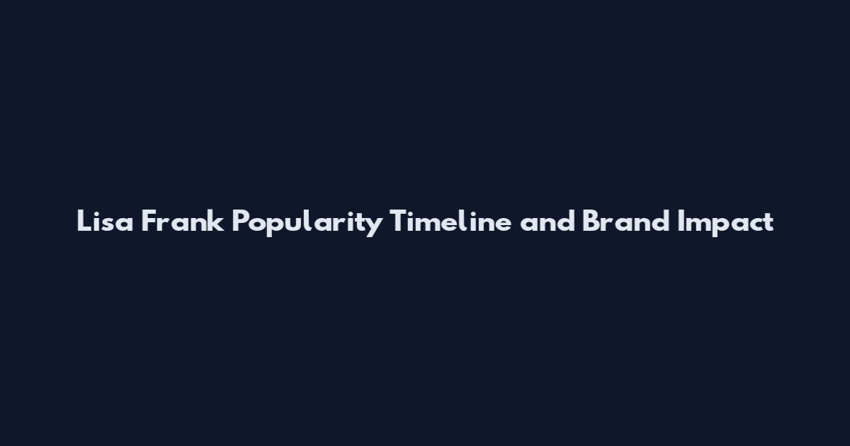 Lisa Frank Popularity Timeline and Brand Impact