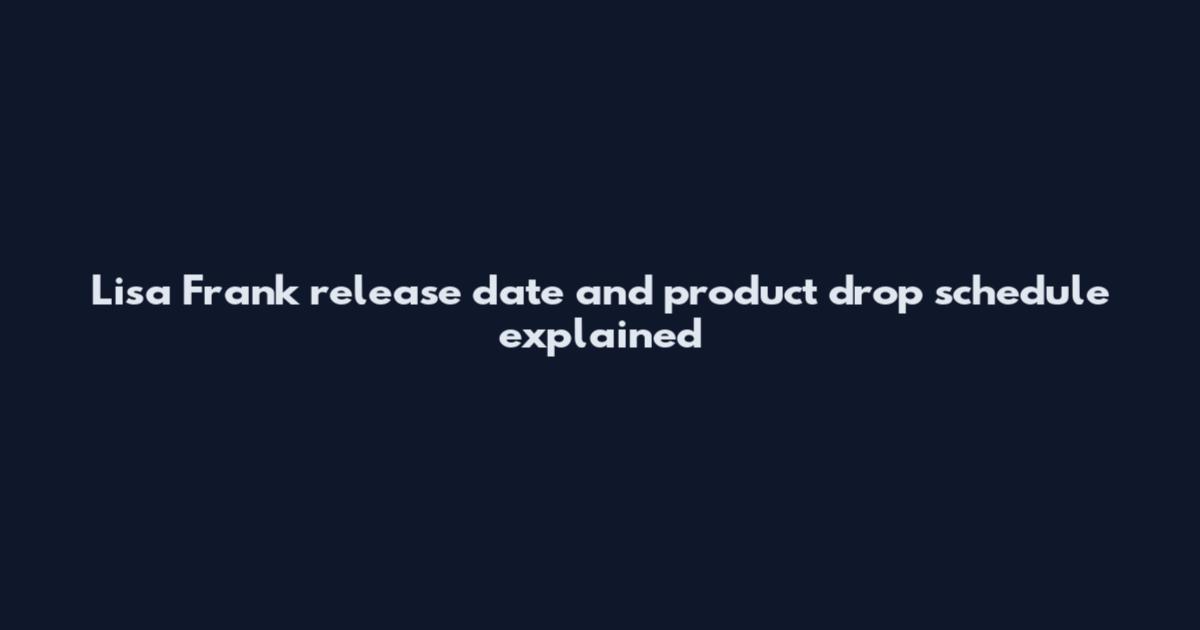 Lisa Frank release date and product drop schedule explained
