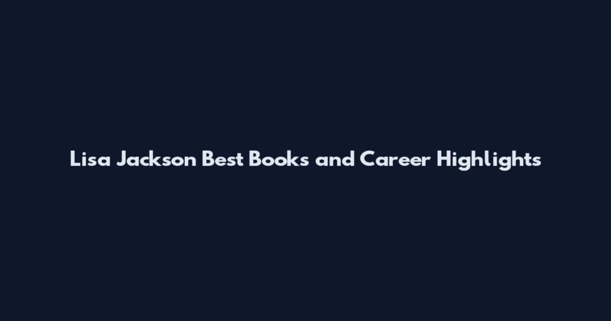 Lisa Jackson Best Books and Career Highlights