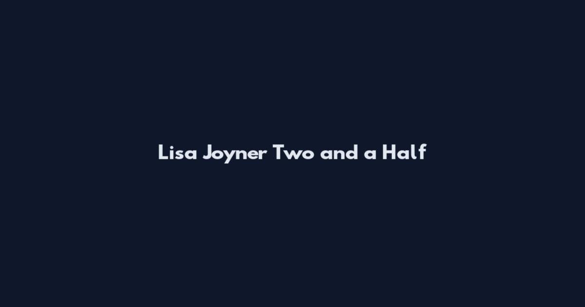 Lisa Joyner Two and a Half