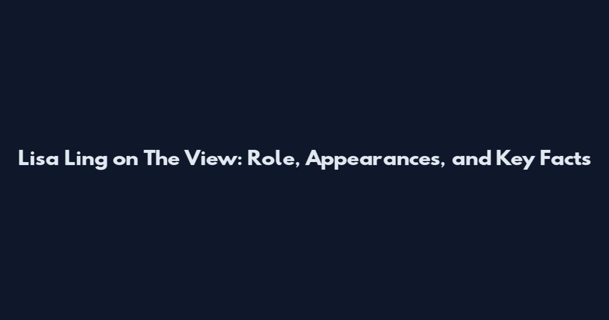 Lisa Ling on The View: Role, Appearances, and Key Facts