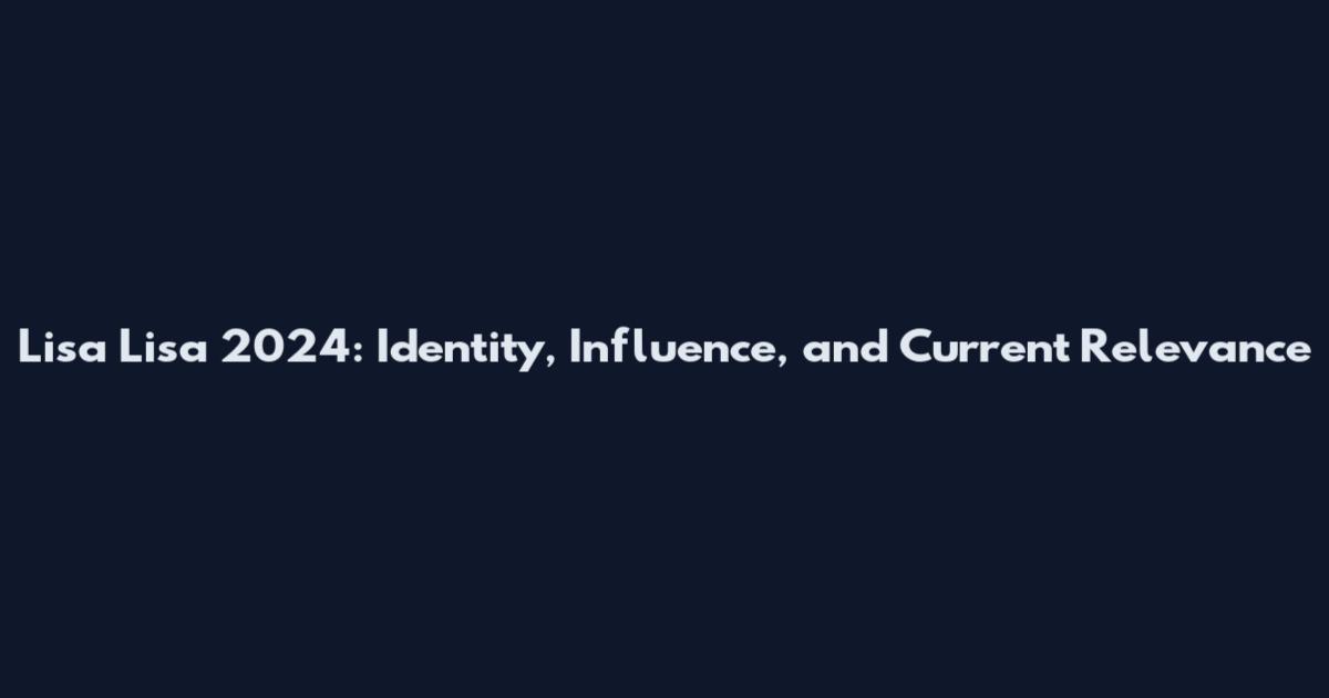 Lisa Lisa 2024: Identity, Influence, and Current Relevance