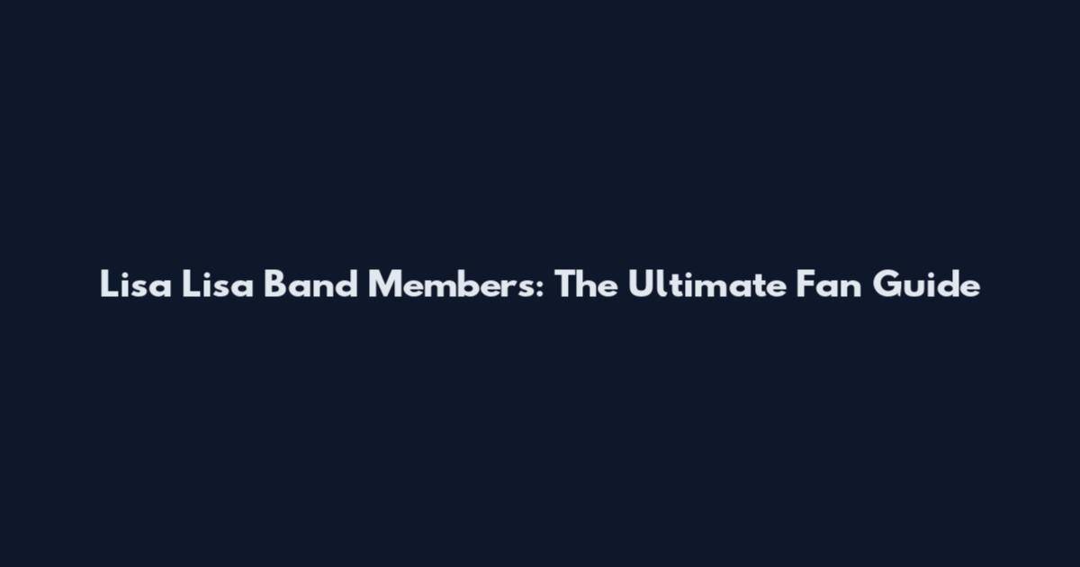 Lisa Lisa Band Members: The Ultimate Fan Guide