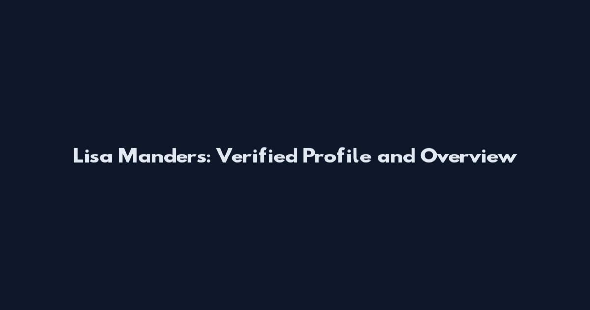 Lisa Manders: Verified Profile and Overview