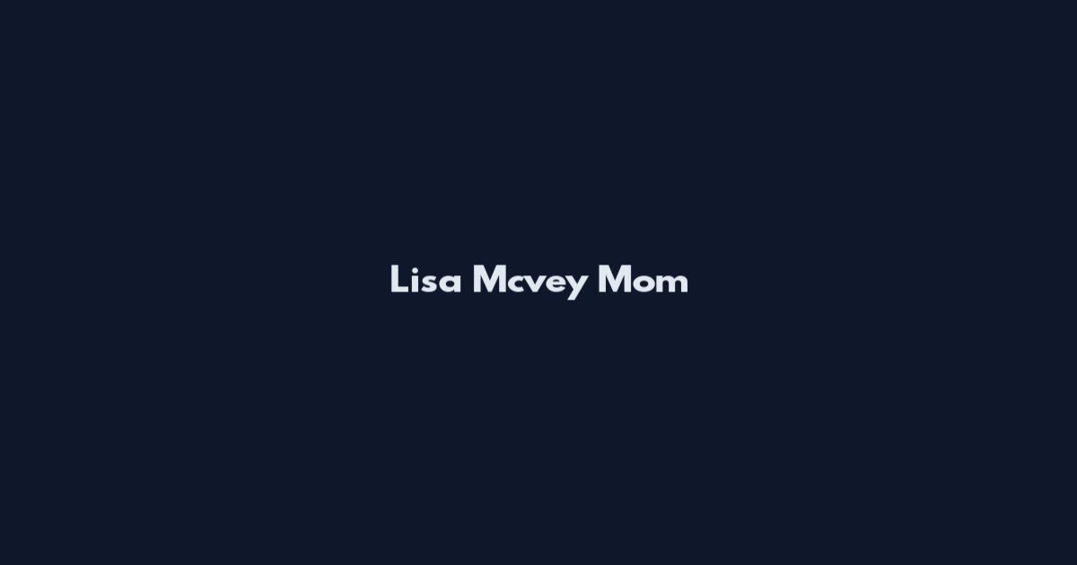 Lisa Mcvey Mom