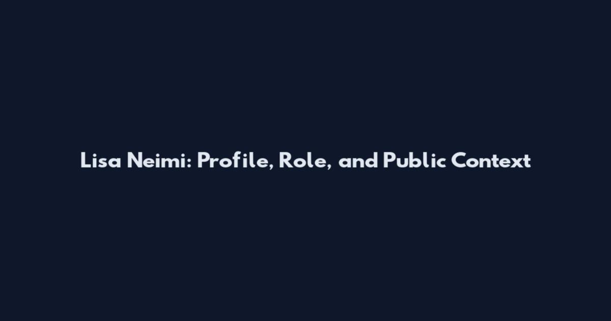Lisa Neimi: Profile, Role, and Public Context