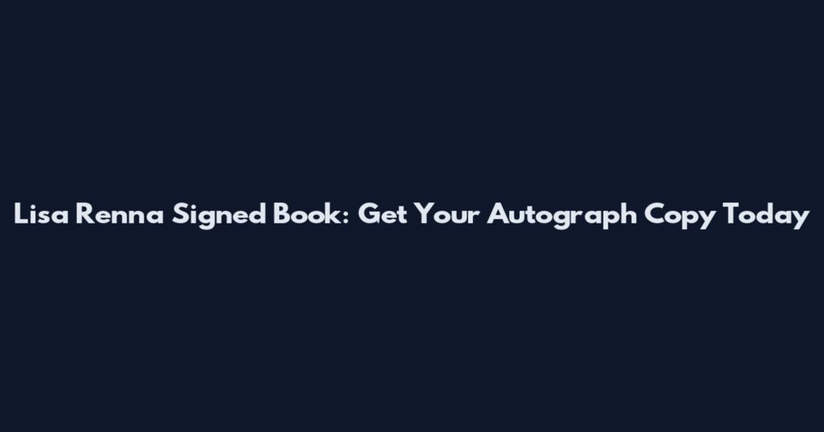 Lisa Renna Signed Book: Get Your Autograph Copy Today