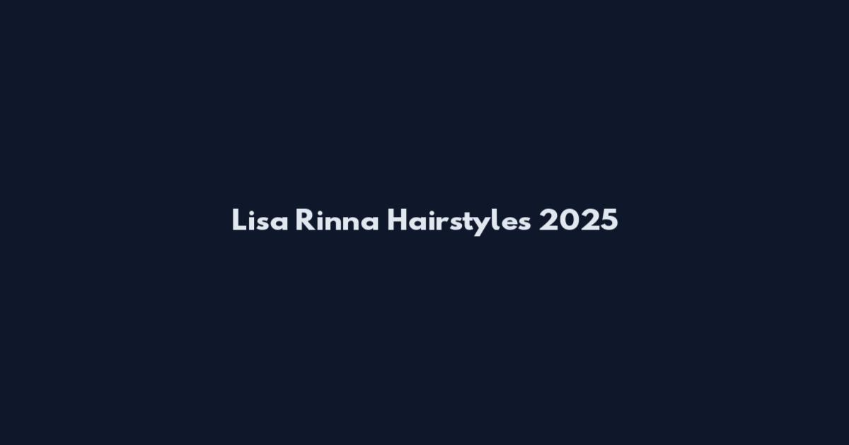Lisa Rinna Hairstyles 2025