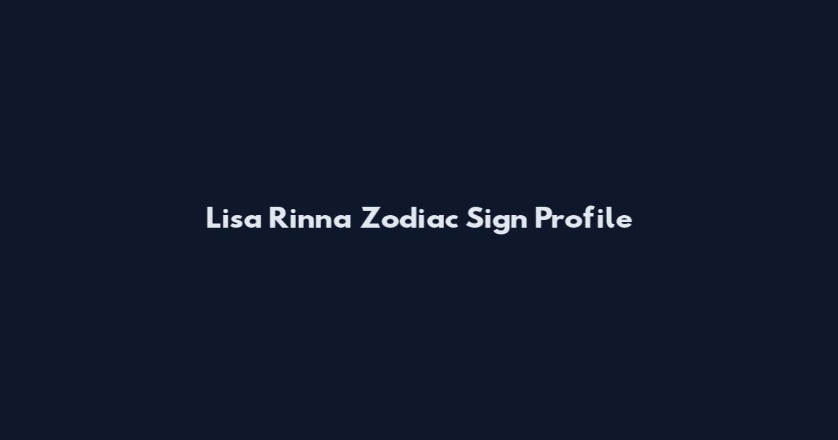 Lisa Rinna Zodiac Sign Profile