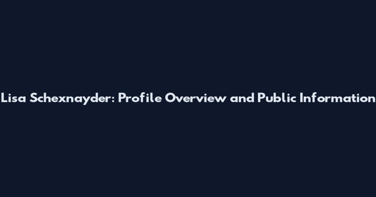 Lisa Schexnayder: Profile Overview and Public Information