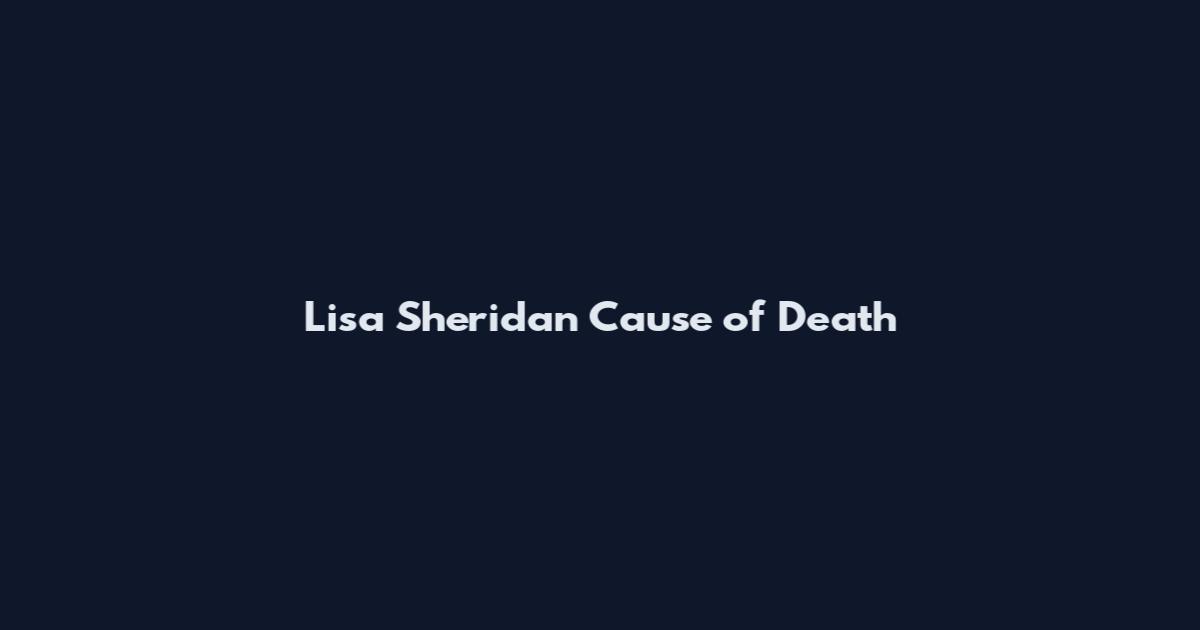 Lisa Sheridan Cause of Death